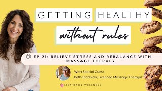 Getting Healthy Without Rules Episode 21: Relieve Stress and Rebalance with Massage Therapy