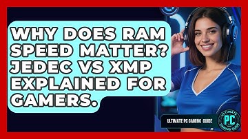 Why Does RAM Speed Matter? JEDEC Vs XMP Explained For Gamers. - Ultimate PC Gaming Guide