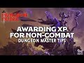 Awarding XP for Noncombat Encounters - DM Tips for D&D 5e