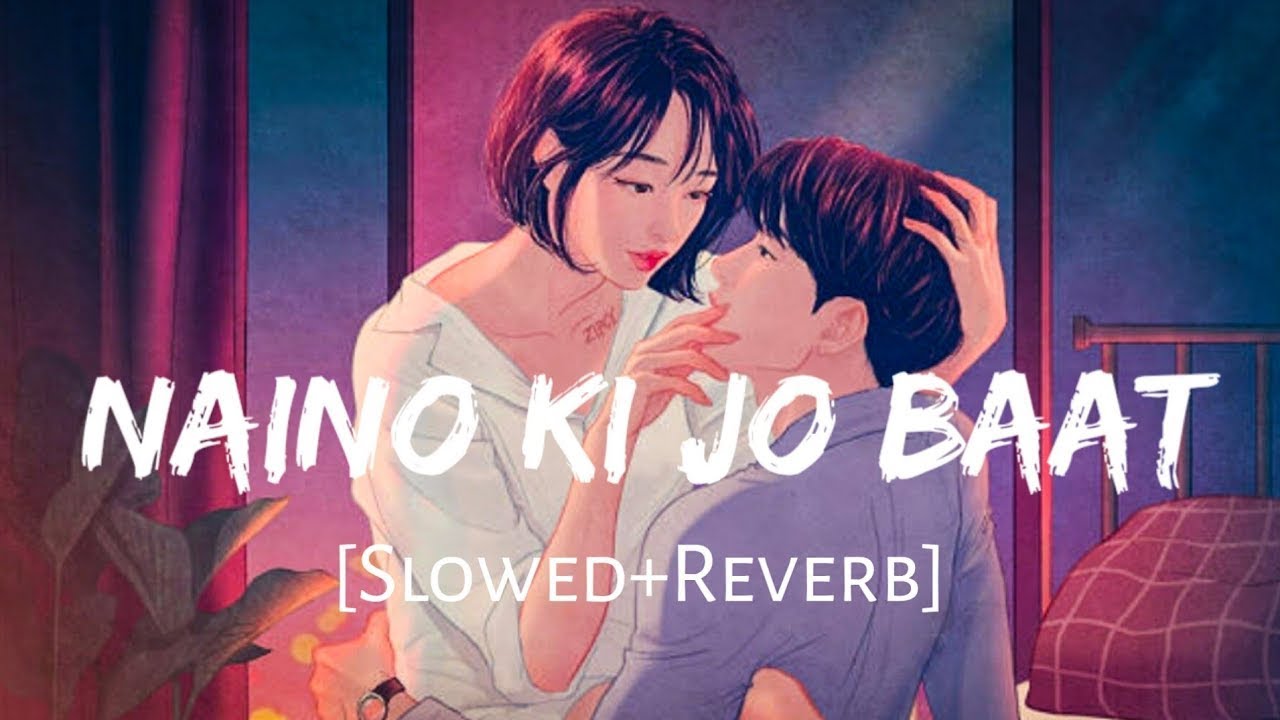 Naino Ki Jo Baat Naina Jaane Hai  [Slowed + Reverb] | Chandra Surya, Prateeksha | Lofi Songs