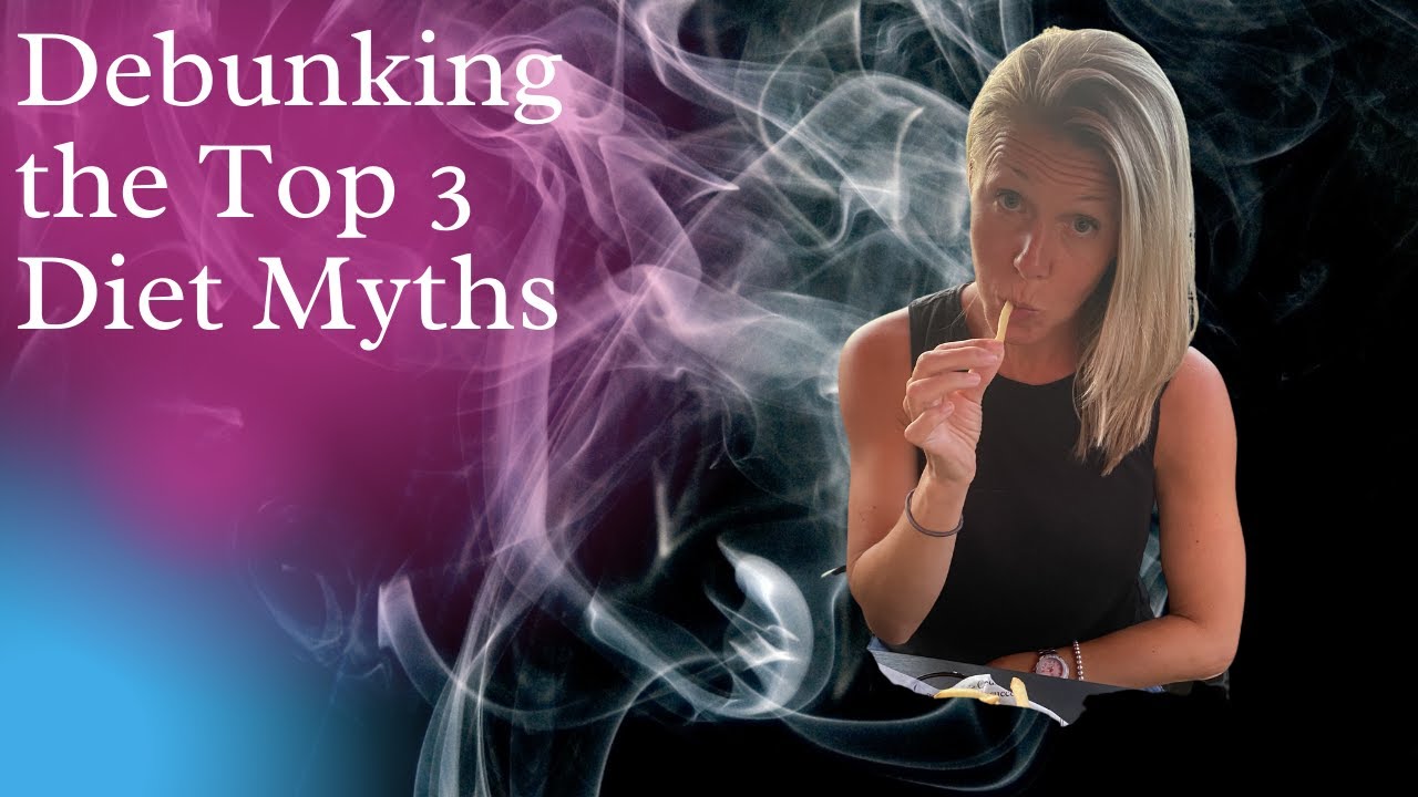 Debunking The Top 3 Diet Myths - YouTube