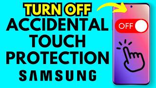How to Turn OFF Accidental Touch Protection on Samsung Phone