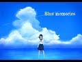 【IA】Blue memories【オリジナル曲】