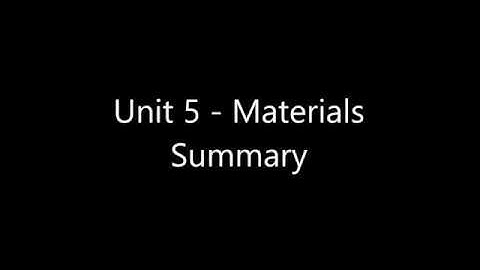 Grade 2 | Natural Science, Unit 5 - Materials, Summary