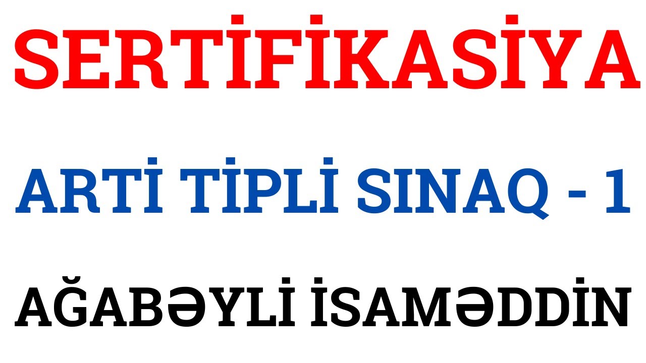ARTİ TİPLİ SINAQ - 1 | AĞABƏYLİ İSAMƏDDİN