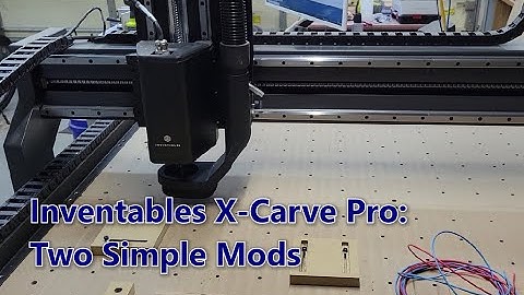 Inventables X-Carve Pro - Two Simple Mods