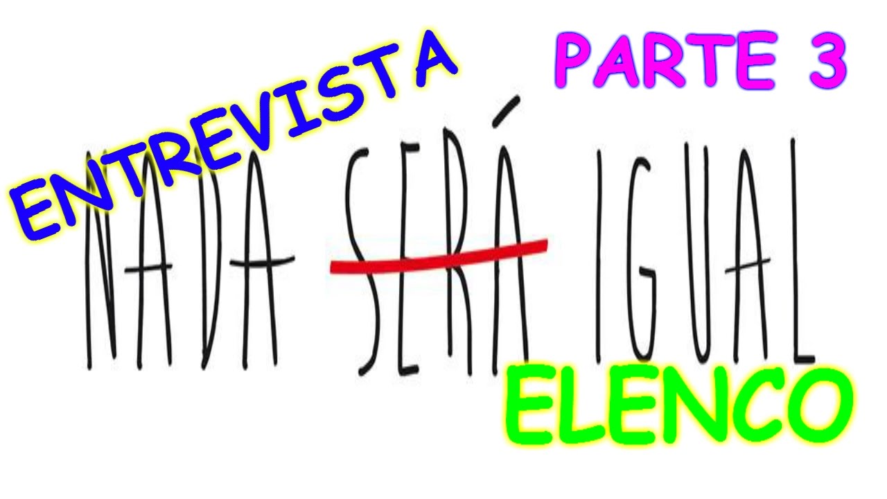 ENTREVISTA NADA SERÁ IGUAL SIGNIFICADO PARTE 3 YouTube