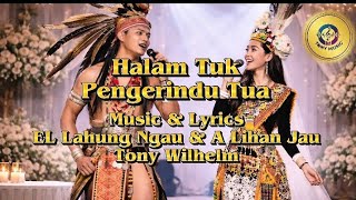 Halam Tuk ( Pengerindu Tua ) - Tony Wilhelm feat EL Lahung Ngau & A Lihan Jau ( Lagu Iban/Kayan ) 