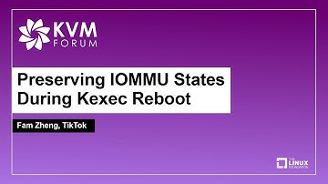 Preserving IOMMU States During Kexec Reboot - Fam Zheng, TikTok