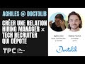 Aghiles doctolib crer une relation hiring manager x tech recruiter qui dpote
