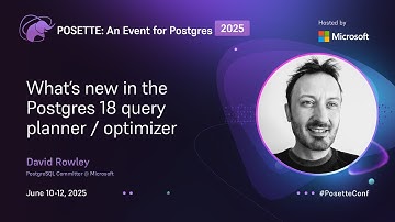 What’s new in the Postgres 18 query planner / optimizer | POSETTE: An Event for Postgres 2025