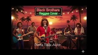 Derita Tiada Akhir - Black Brothers ( Reggae Cover )