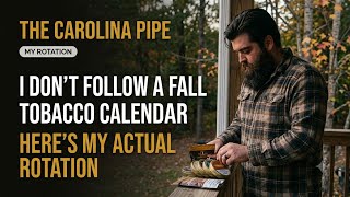 I Don't Follow a Fall Tobacco Calendar (My Real Pipe Tobacco Rotation)