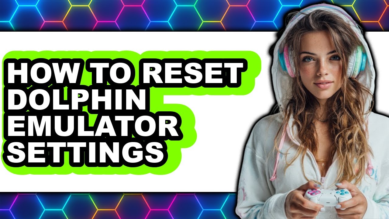 How to Reset Dolphin Emulator Settings - Full Guide