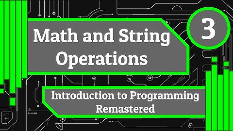 Math and String Operations - An Introduction to Programming Remastered (Episode 3)
