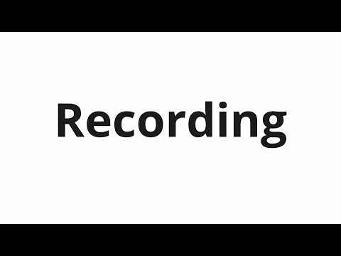 How to pronounce Recording