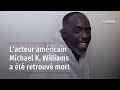 Lacteur amricain michael k williams a t retrouv mort