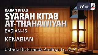 Syarah Kitab Ath-Thahawiyah #15: Kenabian - Ustadz Dr. Firanda Andirja M.A