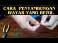 Cara buat sambungan cable yang betul  the correct way of wire connection