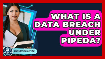 What Is A Data Breach Under PIPEDA? - AI and Technology Law
