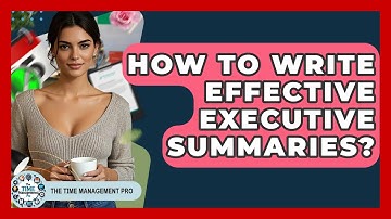 How To Write Effective Executive Summaries? - The Time Management Pro