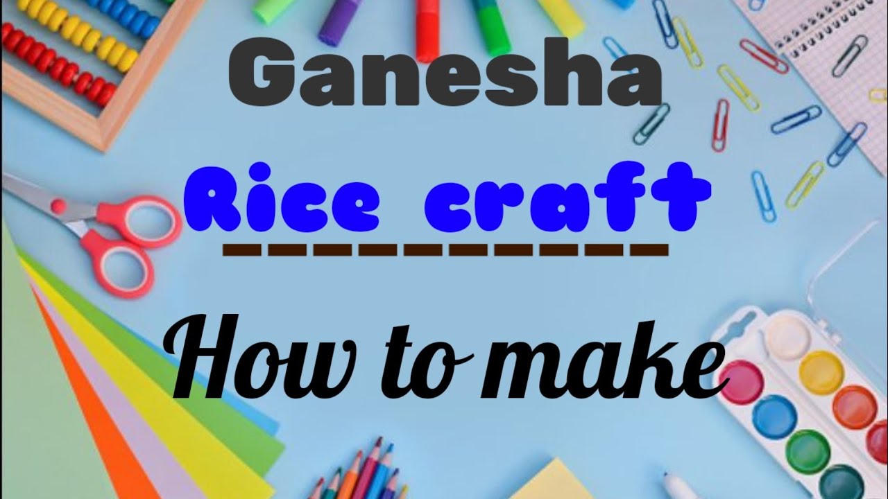 How to make Ganesha craft || Craft Ideas || Easy Rice craft Ganesh Rice ...