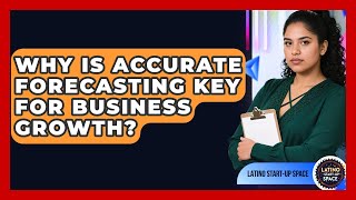 Why Is Accurate Forecasting Key For Business Growth? - Latino Start Up Space