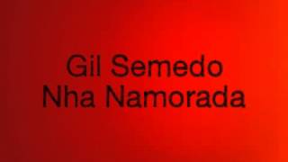 Video thumbnail of "Gil Semedo - Nha Namorada"