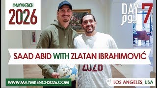 Day 07: Saad Abid With Zlatan Ibrahimovic - Los Angeles  -سعد عابد مع زلاتان ابراهيموفيش بلوس انجلس