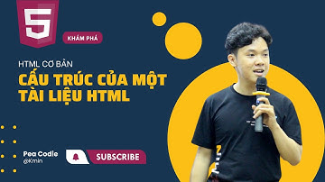 03 - Cấu trúc HTML5: Cách tạo template HTML5 đầu tiên | Pea Codie