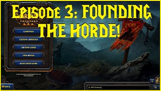 WC3: Episode 3: FOUNDING THE HORDE!