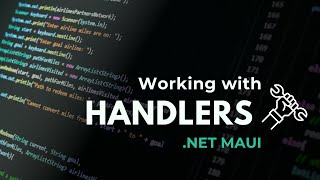 Working with Handlers in .Net MAUI - .NET MAUI Tutorial Step-by-Step | 4K