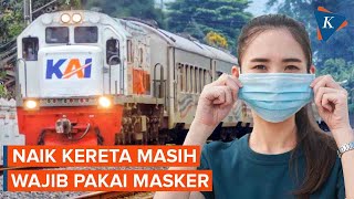 Naik Kereta Api Masih Wajib Pakai Masker Termasuk di Stasiun