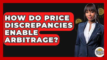 How Do Price Discrepancies Enable Arbitrage? - CryptoBasics360.com