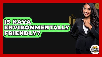 Is Kava Environmentally Friendly? - CryptoBasics360.com