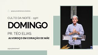 Culto da Noite 12.05.2024 -  Alvoroço em coração de mãe - Lucas 7.11-17 | Pr. Téo Elias