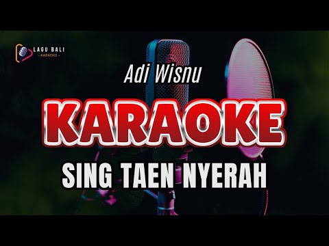 KARAOKE SING TAEN NYERAH // ADI WISNU // LAGU BALI KARAOKE // #ADIWISNU β Lagu Bali Karaoke