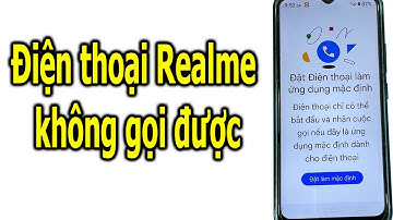 Khắc phục lỗi không thực hiện được cuộc gọi trên điện thoại Realme