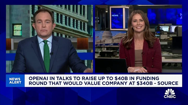 OpenAI in talks to raise up to $40 billion in funding round, potentially raising valuation to $340B