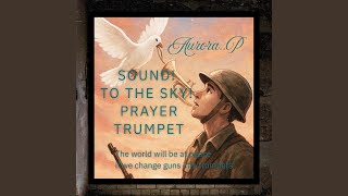 SOUND! TO THE SKY! PRYER TRUMPET
