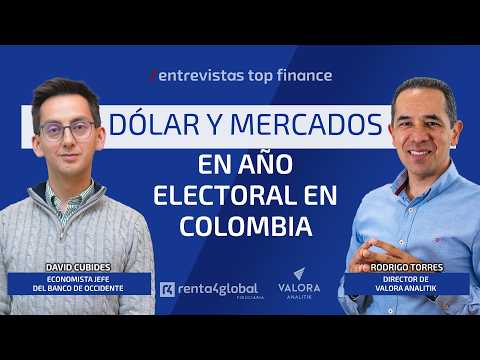 Dólar y mercados en año electoral en Colombia con David Cubides, Economista Jefe de Banco Occidente