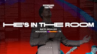 He's In The Room // Nate Hidalgo // Restaurando Familias 2023