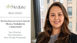 Do You Have to Go to Court for Divorce Mediation in Connecticut