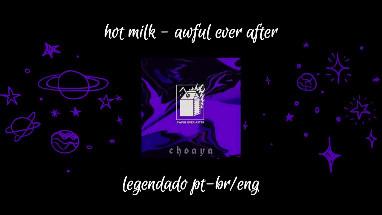 Hot Milk - Awful Ever After [LEGENDADO PT-BR/ENG LYRICS]