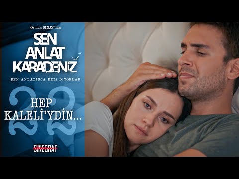 Bu son ağlayışın olsun… - Sen Anlat Karadeniz 22.Bölüm