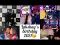 LAKSHAY KE BIRTHDAY 2021 PE PARTY HI PARTY 🥳|THEARRANGEDSOULS VLOG|