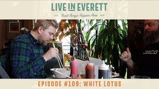 Live in Everett TV #109: White Lotus