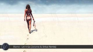 Blame - Let It Go (Seismix & Shikai Remix)