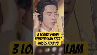3 LOKASI YANG DISELIDIKI DENGAN KETAT ATAS KASUS YU MENGLONG #shorts #chinesedrama #viral #aktor