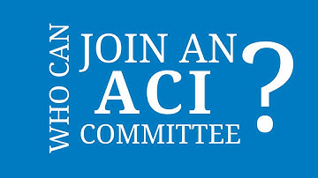 Learn More About ACI Committees